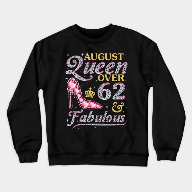 August Queen Over 62 Years Old And Fabulous Born In 1958 Happy Birthday To Me You Nana Mom Daughter Crewneck Sweatshirt by DainaMotteut